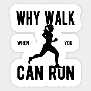 Women's Why Walk When You Can Run Sticker